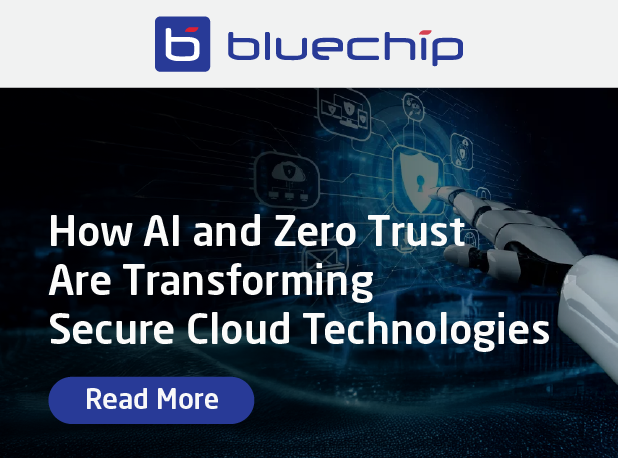 Bluechip banner featuring a robotic hand interacting with digital security icons, with the headline ‘How AI and Zero Trust Are Transforming Secure Cloud Technologies’ and a ‘Read More’ button