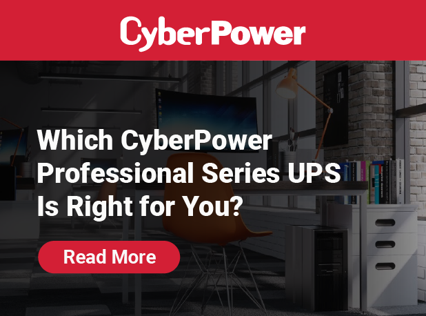 CyberPower promotional graphic showing a modern office workspace with a desktop computer and a UPS unit on the floor. Text reads: ‘Which CyberPower Professional Series UPS Is Right for You?’ with a red ‘Read More’ button below
