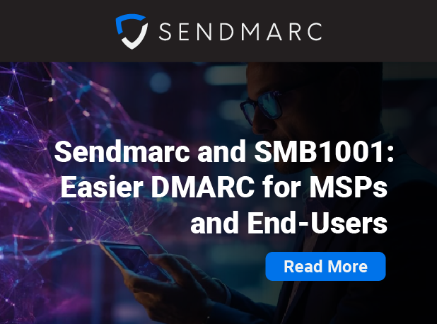 Sendmarc logo and text reading ‘Easier DMARC for MSPs and End-Users’ with a ‘Read More’ button, from the Sendmarc platform.