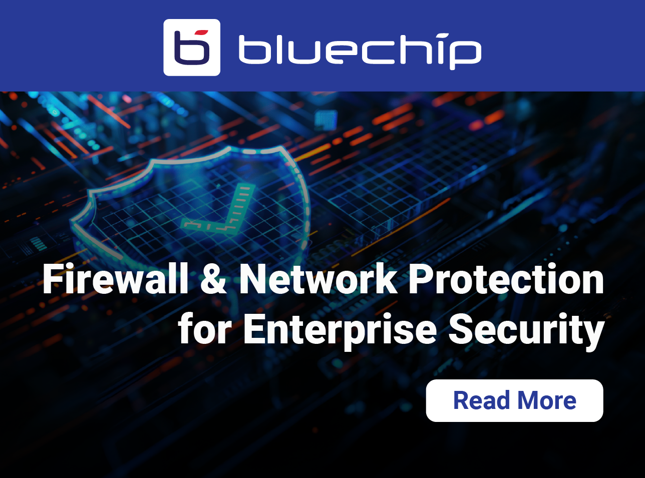 A promotional banner for "bluechip" featuring a glowing digital shield with a checkmark on a high-tech circuit background. Centered text reads: "Firewall & Network Protection for Enterprise Security," with a "Read More" button in the corner.