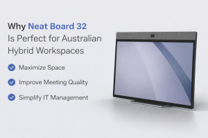 Neat Board 32 all-in-one device for Australian hybrid workspaces