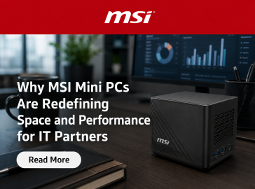 Why MSI Mini PCs Are Redefining Space and Performance for IT Partners